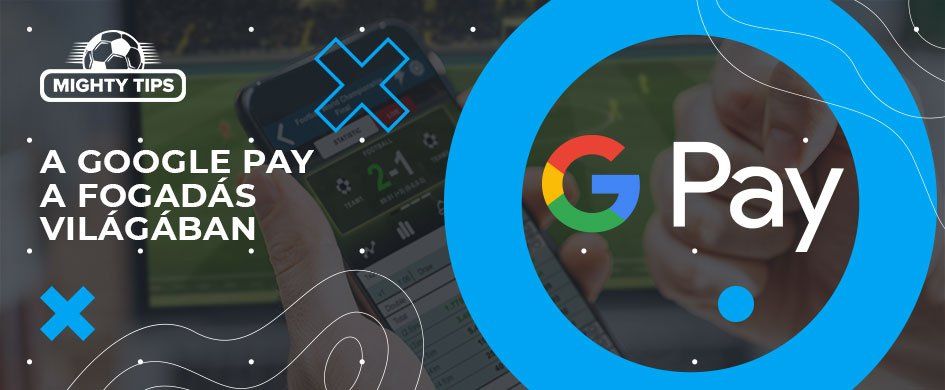 A Google Pay a fogadás világában 