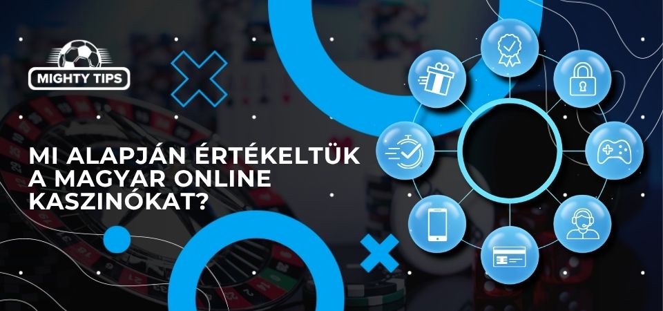 Mi alapján értékeltük a magyar online kaszinókat?
