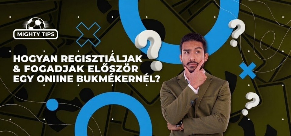 Hogyan regisztrálják & fogadjak először egy online bukmékernél