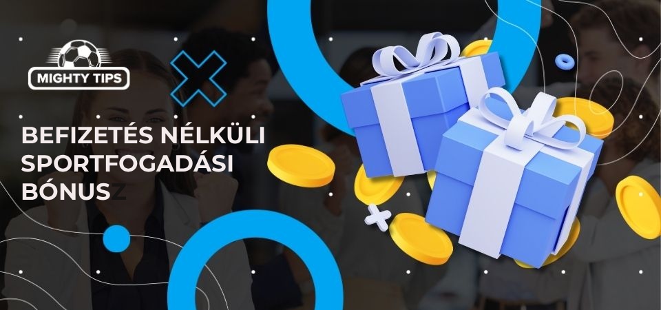Befizetés nélküli sportfogadási bónusz típusai